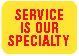 Service is our Specialty